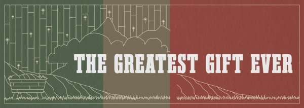 The Greatest Gift Ever - Week 4 Image